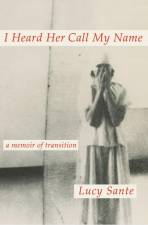 I Heard Her Call My Name, book and cover design by Lucy Sante, a talented collage artist as well as writer.