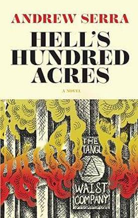 <i>Hell’s Hundred Acres, </i>Andy Serra’s new historical novel.