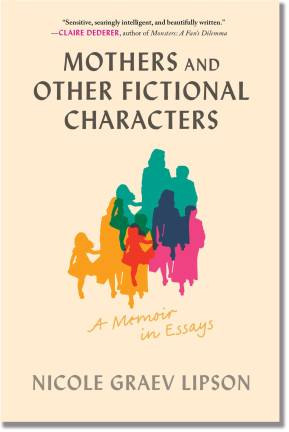 Writer Tackles Complex Topics in Debut Book: “Mothers And Other Fictional Characters”